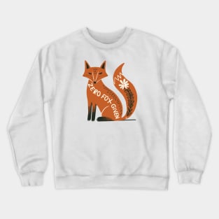 Zero fox given Crewneck Sweatshirt